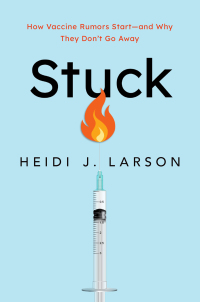 Cover image: Stuck: How Vaccine Rumors Start -- and Why They Don't Go Away 9780190077242