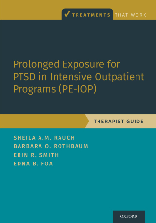 Cover image: Prolonged Exposure for PTSD in Intensive Outpatient Programs (PE-IOP) 9780190081928