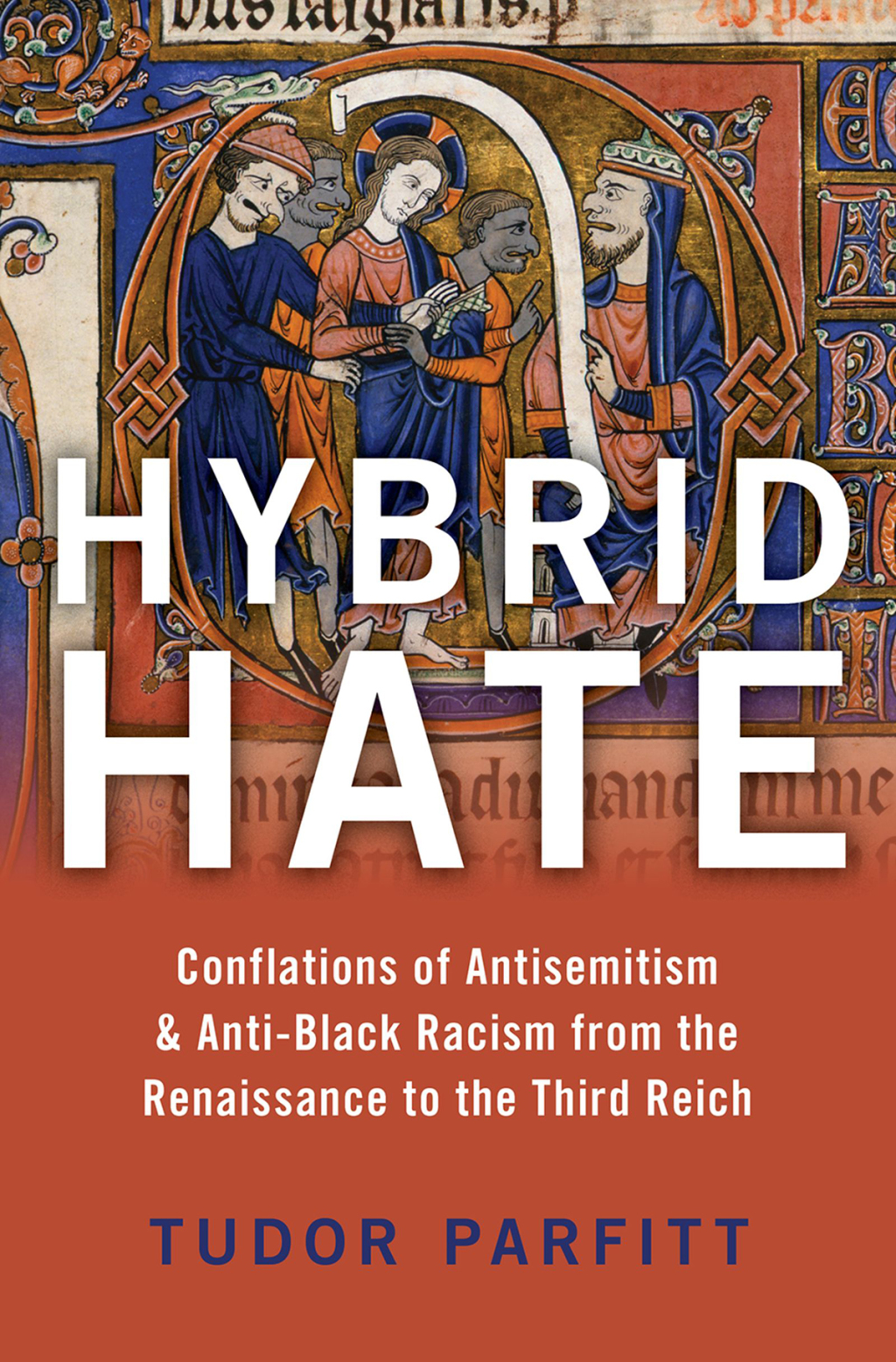 Hybrid Hate Conflations of Antisemitism & Anti-Black Racism from the Renaissance to the Third Reich 1st Edition