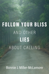 Cover image: Follow Your Bliss and Other Lies about Calling 1st edition 9780190084042