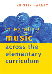 Cover image: Integrating Music Across the Elementary Curriculum 1st edition 9780190085582