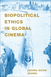Cover image: Biopolitical Ethics in Global Cinema 9780190093785