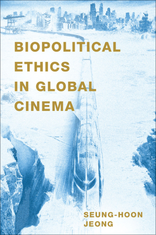 Omslagafbeelding: Biopolitical Ethics in Global Cinema 9780190093785