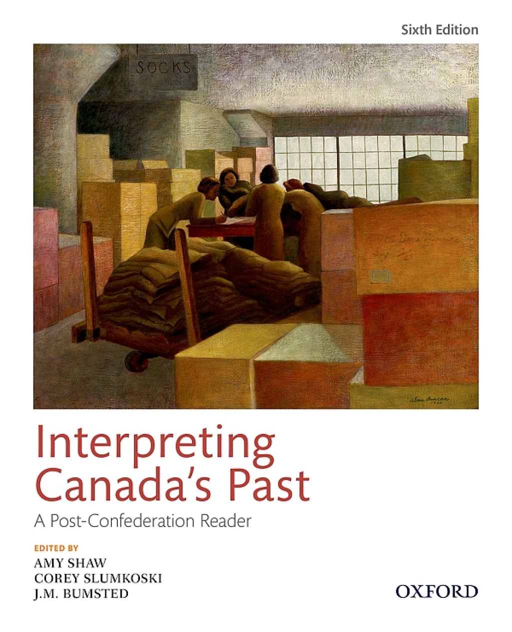 Interpreting Canada’s Past: A Post-Confederation Reader 6th Edition