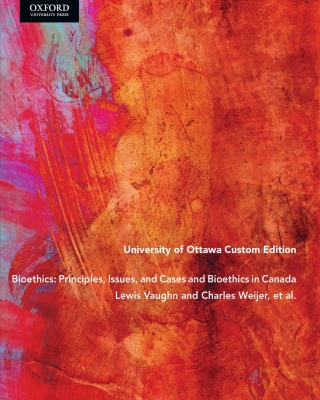 Cover image: Bioethics: Principles, Issues, and Cases and Bioethics in Canada, University of Ottawa Custom Edition 9780190169138