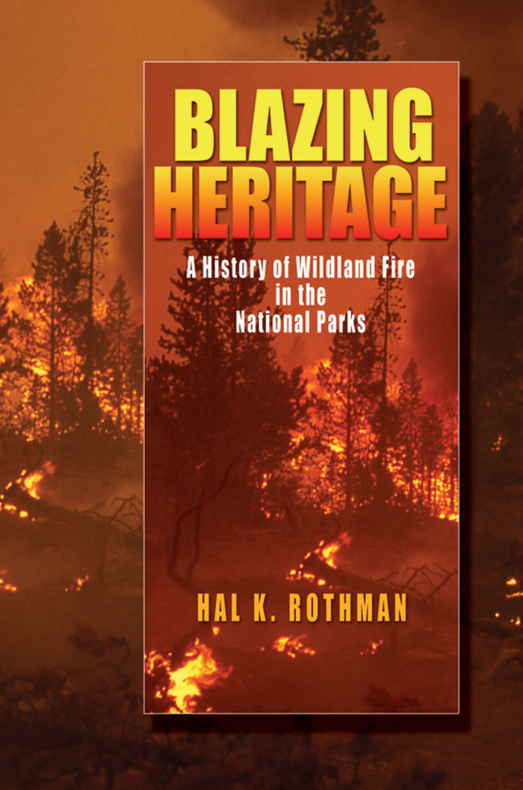 Blazing Heritage A History of Wildland Fire in the National Parks