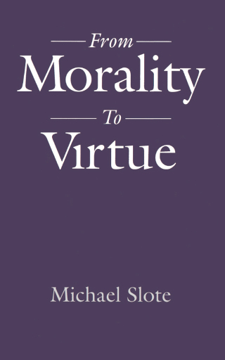 Cover image: From Morality to Virtue 9780198023890