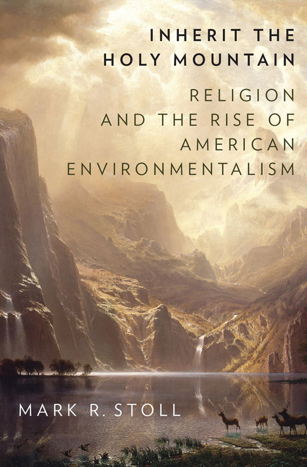 Inherit the Holy Mountain Religion and the Rise of American Environmentalism