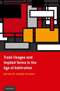 Cover image: Trade Usages and Implied Terms in the Age of Arbitration 1st edition 9780199916016