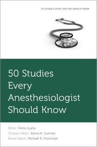 Imagen de portada: 50 Studies Every Anesthesiologist Should Know 1st edition 9780190237691