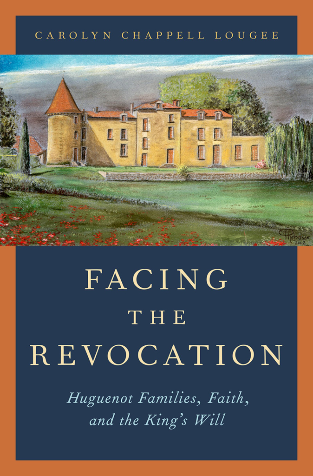 Facing the Revocation Huguenot Families, Faith, and the King’s Will