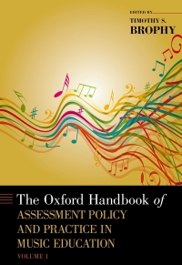 صورة الغلاف: The Oxford Handbook of Assessment Policy and Practice in Music Education, Volume 1 1st edition 9780190248093