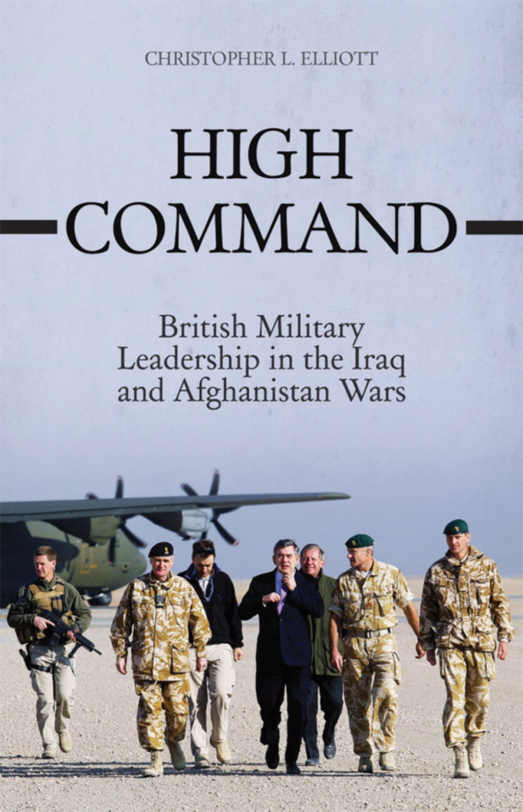 High Command British Military Leadership in the Iraq and Afghanistan Wars