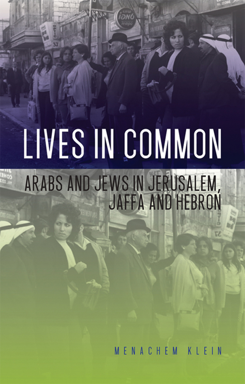 Lives in Common Arabs and Jews in Jerusalem, Jaffa and Hebron