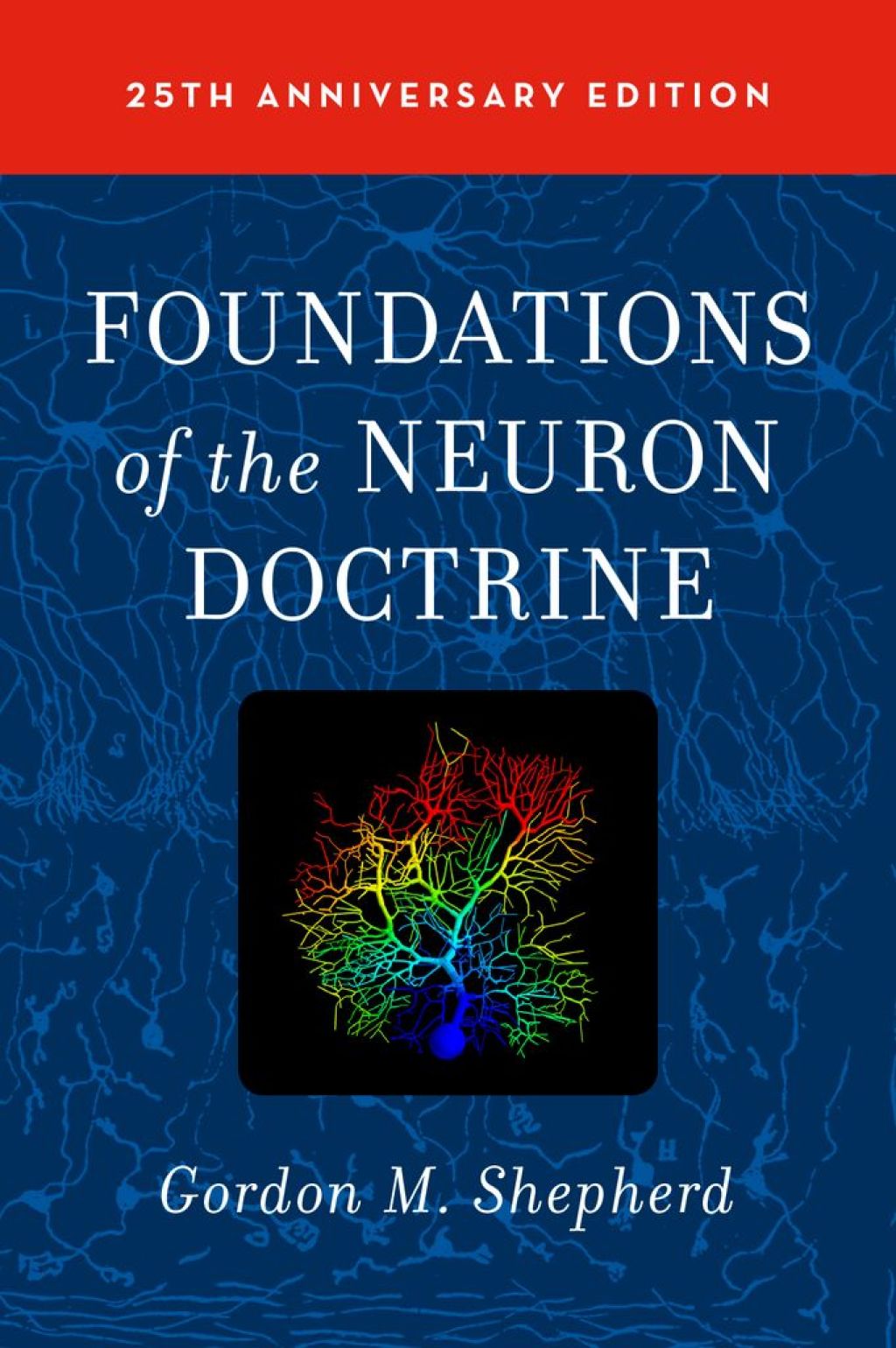 Foundations of the Neuron Doctrine 25th Anniversary Edition 2nd Edition