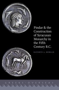 Omslagafbeelding: Pindar and the Construction of Syracusan Monarchy in the Fifth Century B.C. 9780199366859