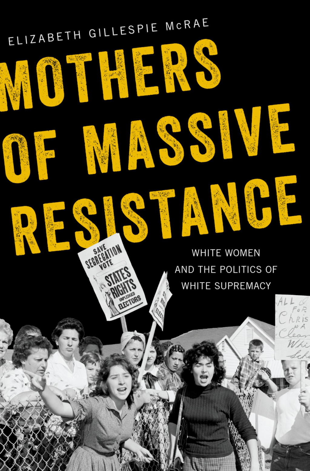 Mothers of Massive Resistance White Women and the Politics of White Supremacy