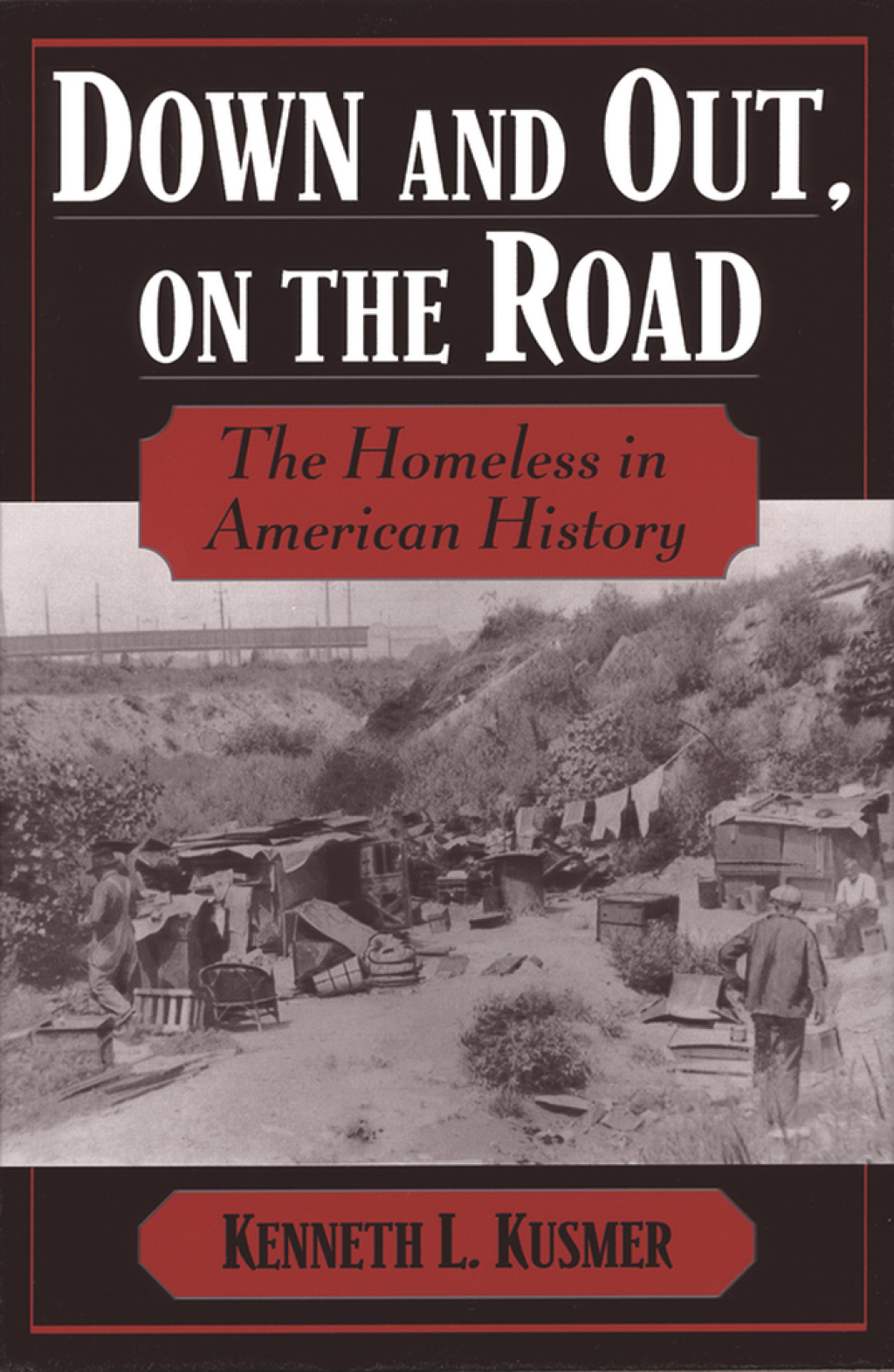 Down and Out, on the Road The Homeless in American History