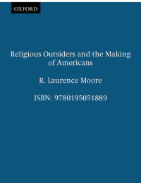 Cover image: Religious Outsiders and the Making of Americans 9780195051889