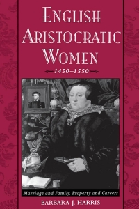 صورة الغلاف: English Aristocratic Women, 1450-1550 9780195056204