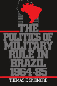 Immagine di copertina: The Politics of Military Rule in Brazil, 1964-1985 9780195063165