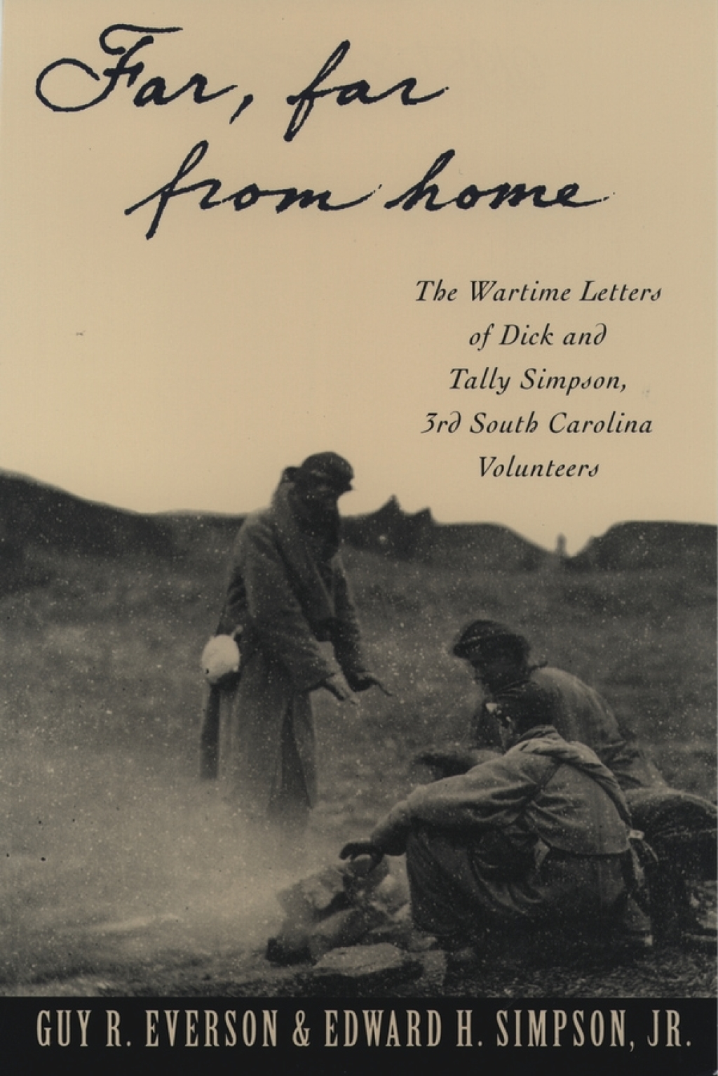 “Far, Far From Home” The Wartime Letters of Dick and Tally Simpson, Third South Carolina Volunteers