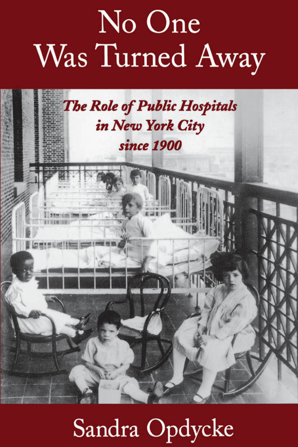 No One Was Turned Away The Role of Public Hospitals in New York City since 1900