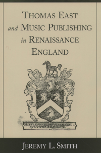 Cover image: Thomas East and Music Publishing in Renaissance England 9780195139051