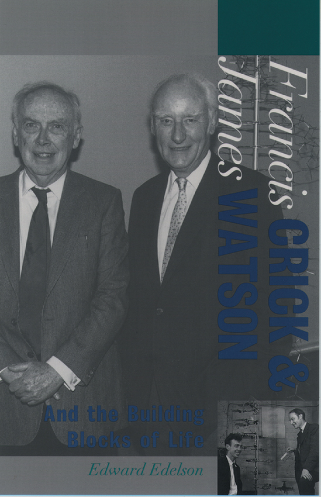 Francis Crick and James Watson And the Building Blocks of Life