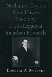 Cover image: Nathaniel Taylor, New Haven Theology, and the Legacy of Jonathan Edwards 9780195154283