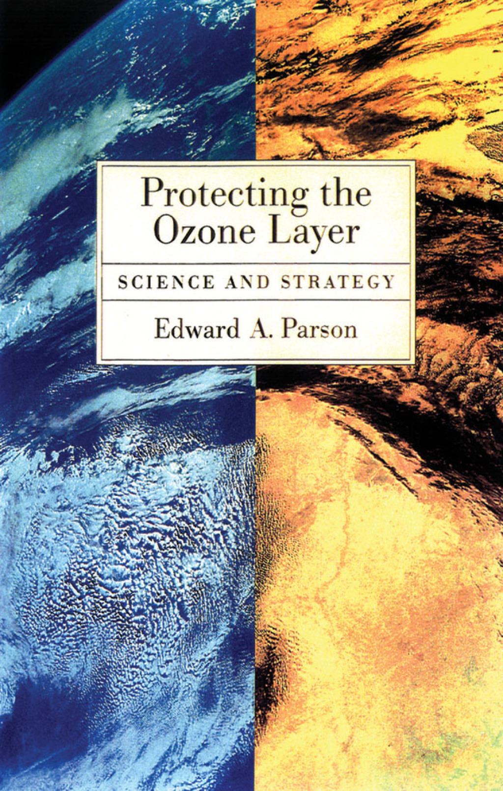 Protecting the Ozone Layer Science and Strategy
