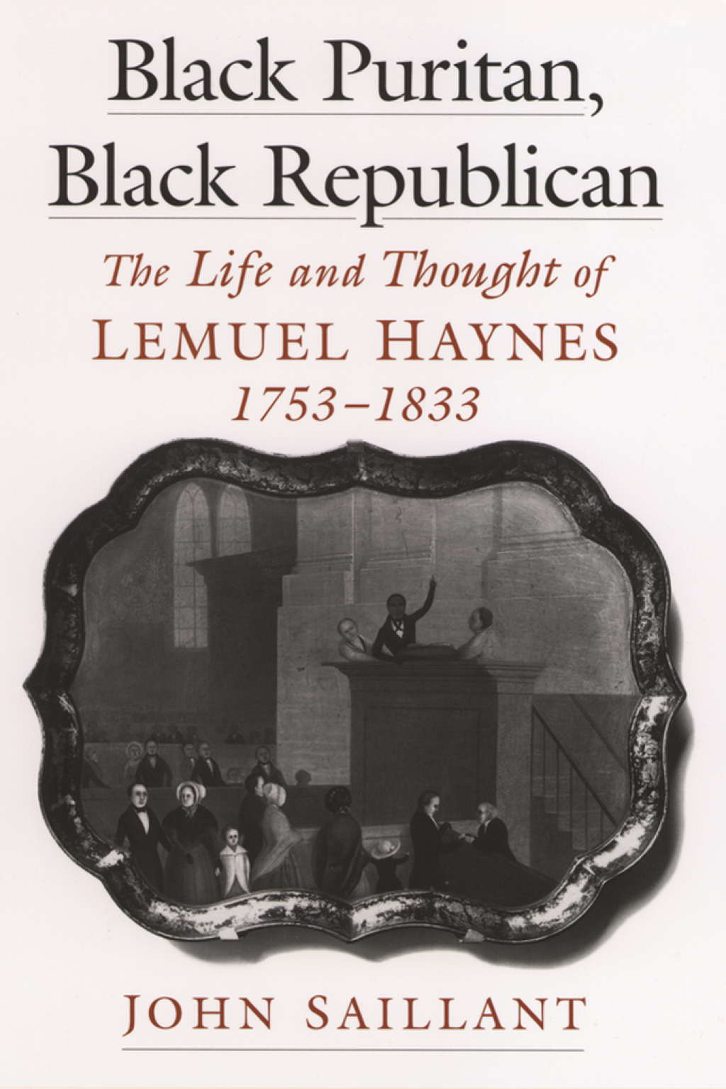 Black Puritan, Black Republican The Life and Thought of Lemuel Haynes, 1753-1833