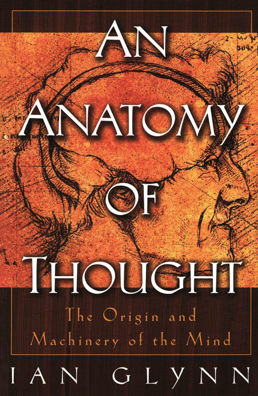 An Anatomy of Thought The Origin and Machinery of the Mind