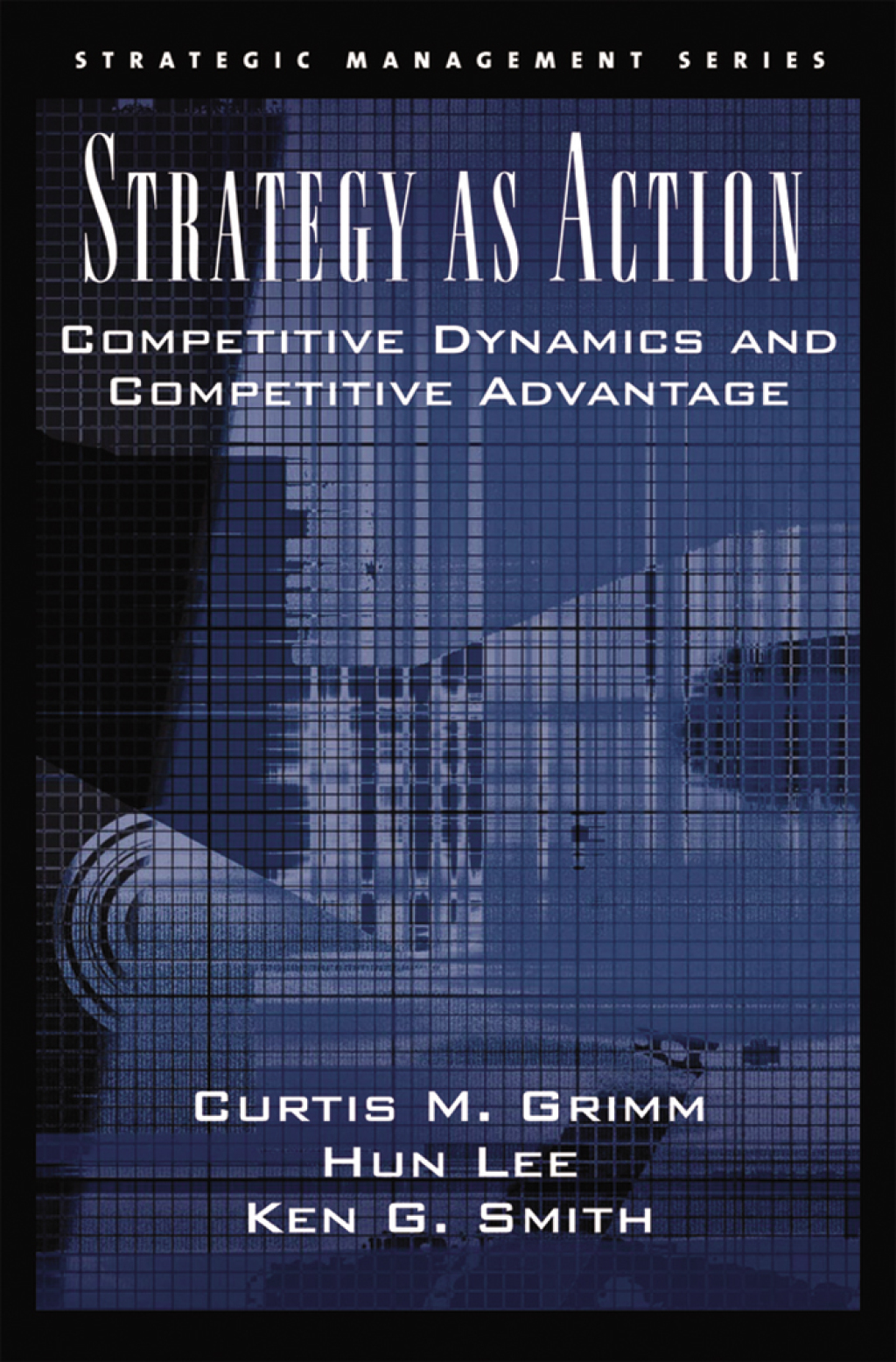 Strategy As Action (eBook Rental) - Curtis M. Grimm; Hun Lee; Ken G. Smith,