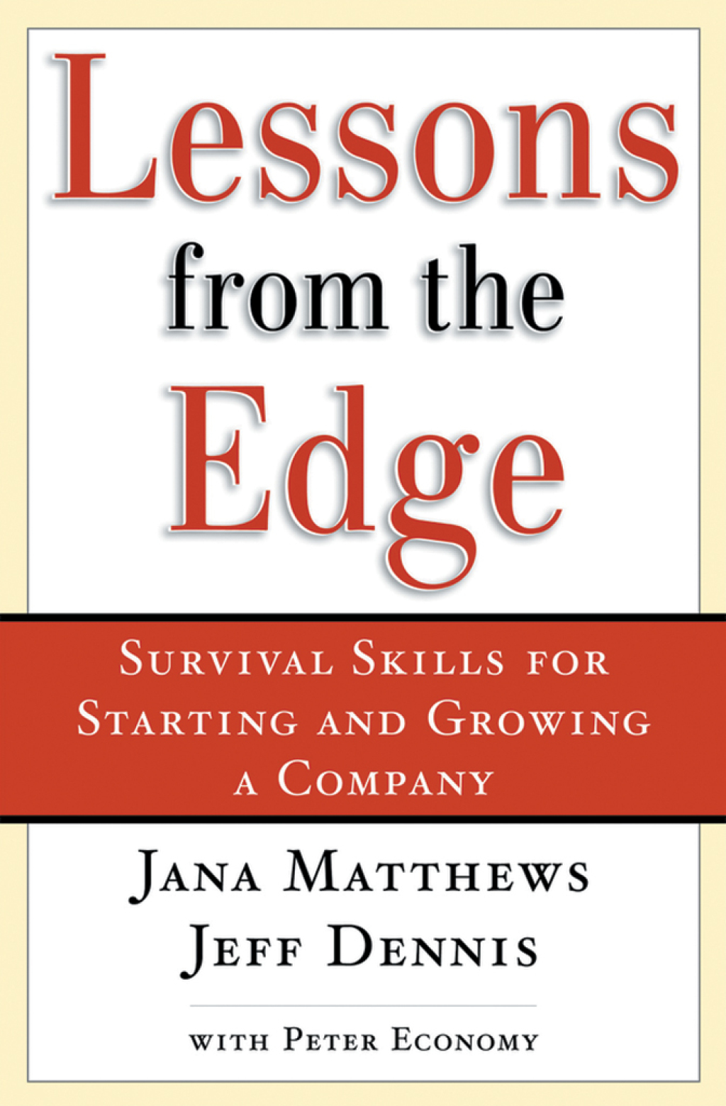 Lessons From the Edge Survival Skills for Starting and Growing a Company