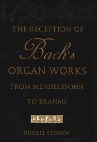 Omslagafbeelding: The Reception of Bach's Organ Works from Mendelssohn to Brahms 9780195171099