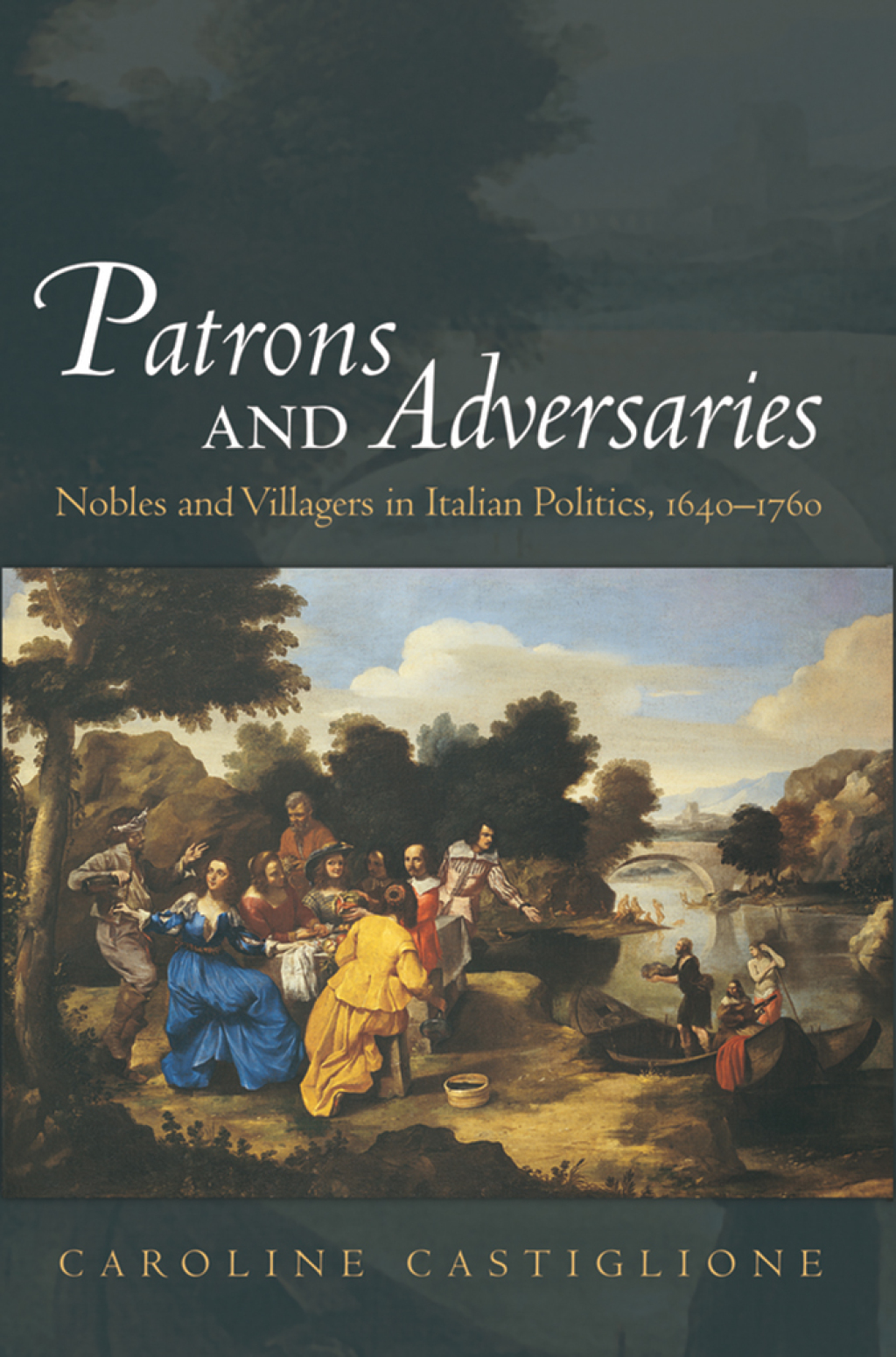 Patrons and Adversaries Nobles and Villagers in Italian Politics, 1640-1760