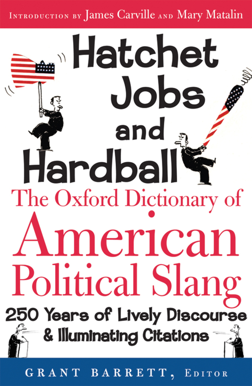 Hatchet Jobs and Hardball The Oxford Dictionary of American Political Slang 1st Edition