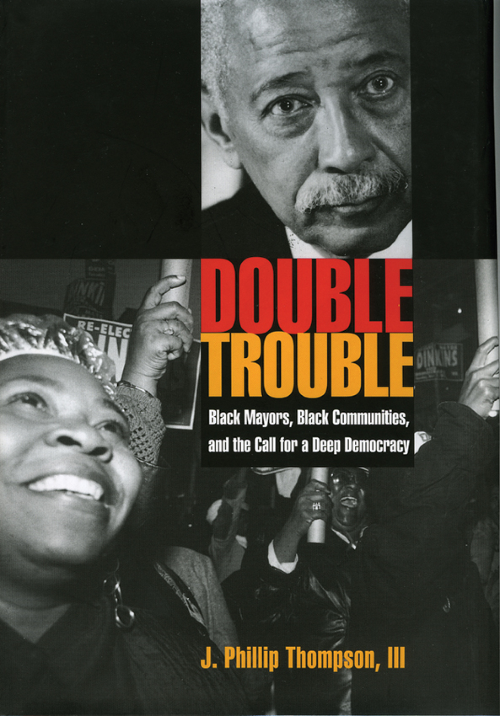 Double Trouble Black Mayors, Black Communities, and the Call for a Deep Democracy