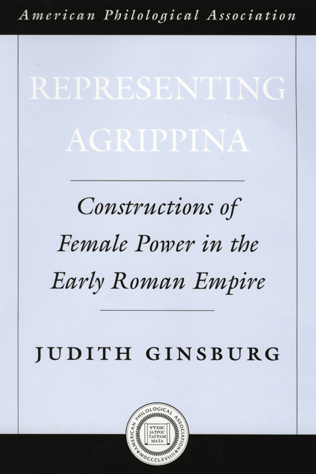 Representing Agrippina Constructions of Female Power in the Early Roman Empire