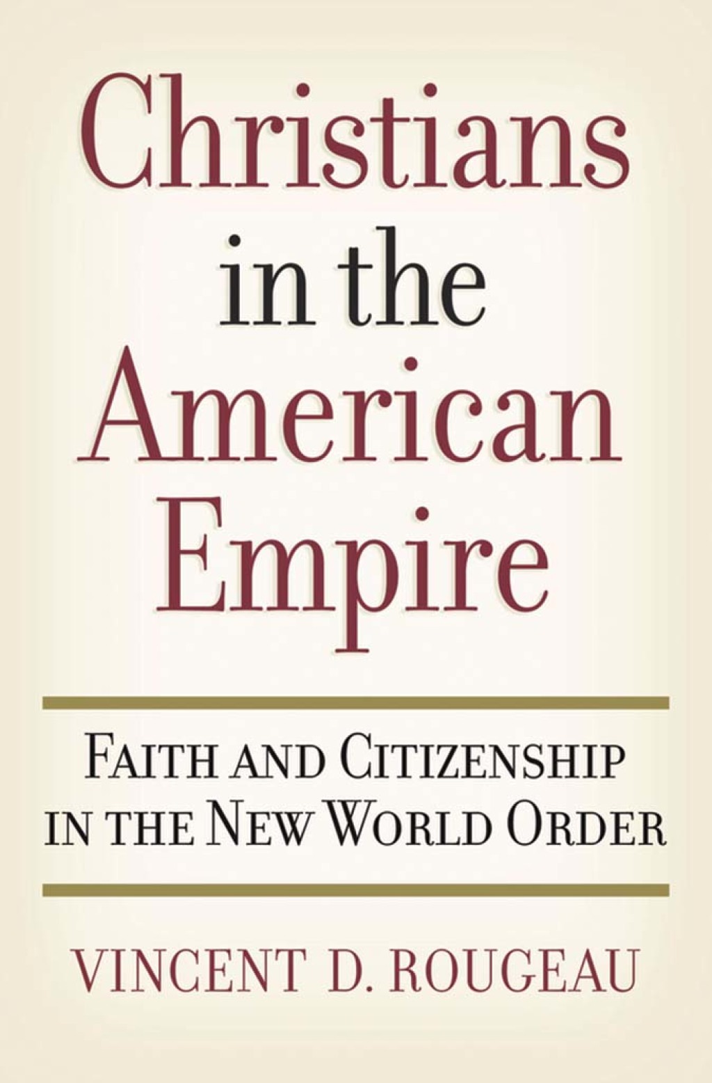 Christians in the American Empire Faith and Citizenship in the New World Order