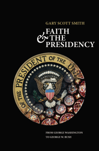 Cover image: Faith and the Presidency From George Washington to George W. Bush 9780195300604