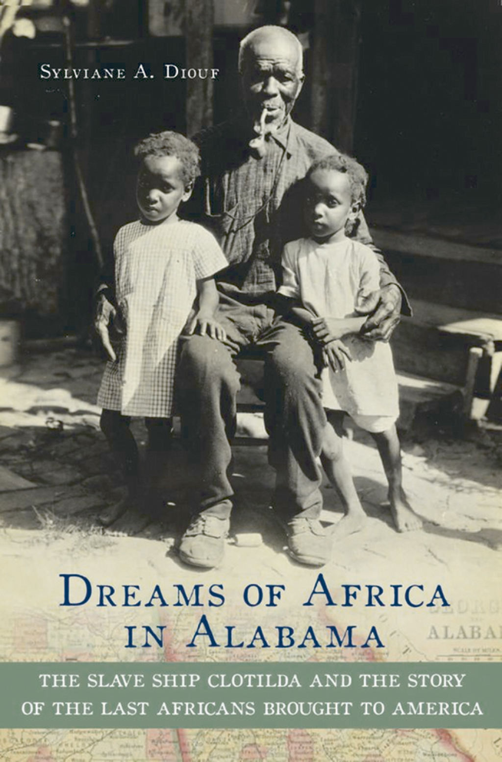 Dreams of Africa in Alabama The Slave Ship Clotilda and the Story of the Last Africans Brought to America