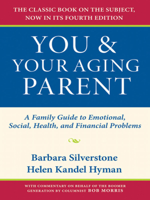 You and Your Aging Parent: A Family Guide to Emotional, Social, Health, and Financial Problems, 4th Edition - FULL INSTANT DOWNLOAD | PDF DOCX EPUB