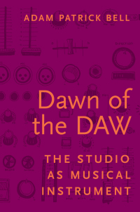 Cover image: Dawn of the DAW 9780190296612