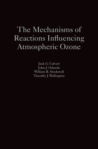 Cover image: The Mechanisms of Reactions Influencing Atmospheric Ozone 9780190233020