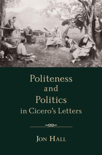 Cover image: Politeness and Politics in Cicero's Letters 9780195329063