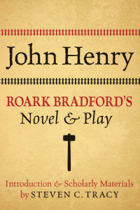 صورة الغلاف: John Henry: Roark Bradford's Novel and Play 9780199766505
