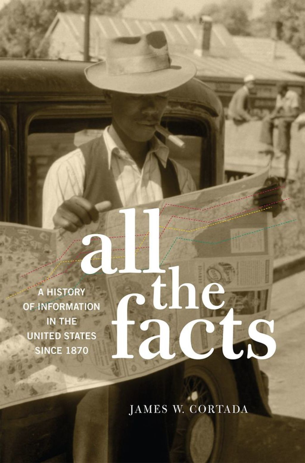 All the Facts A History of Information in the United States since 1870