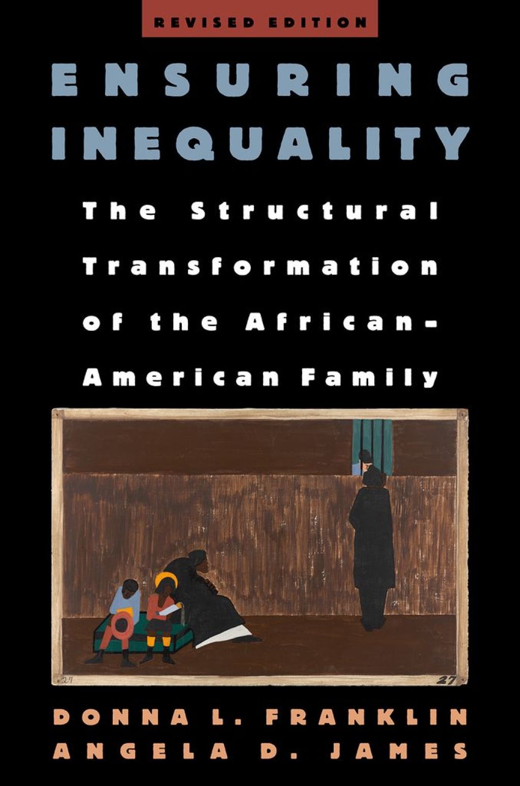 Ensuring Inequality The Structural Transformation of the African American Family 1st Edition